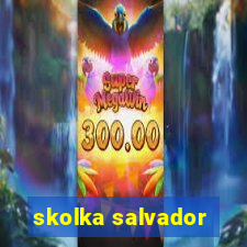 skolka salvador